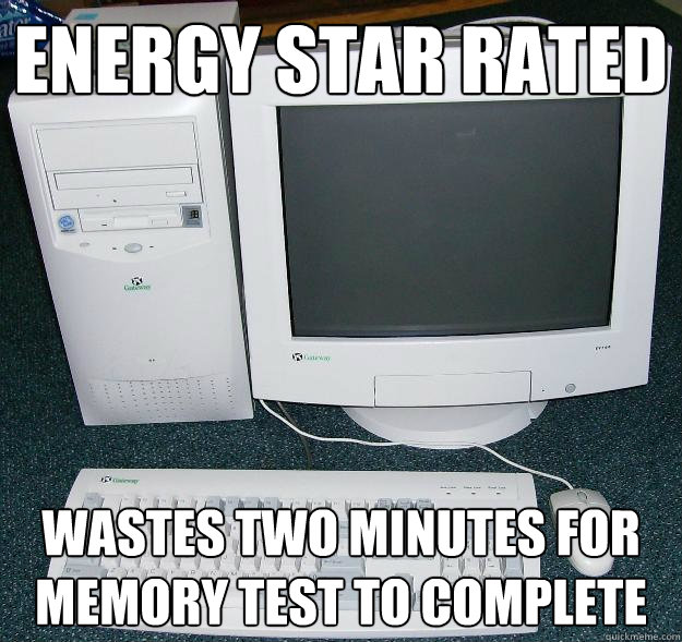 Energy Star Rated Wastes two minutes for Memory Test to complete  First Gaming Computer