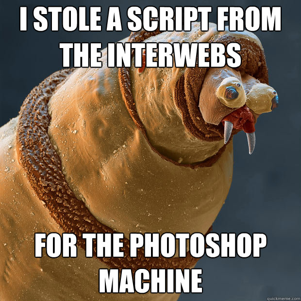 i stole a script from the interwebs for the photoshop machine  Derp larva