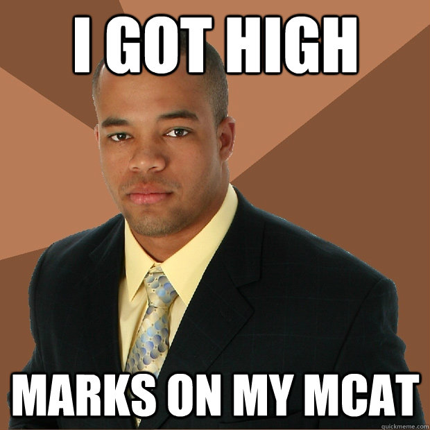 i got high  marks on my mcat  - i got high  marks on my mcat   Successful Black Man