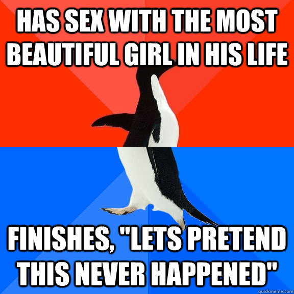 Has sex with the most beautiful girl in his life finishes, 