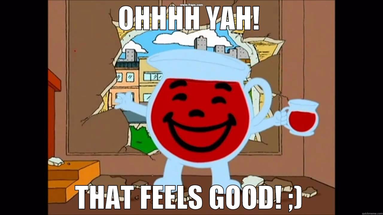 OHHHH YAH! THAT FEELS GOOD! ;) Misc