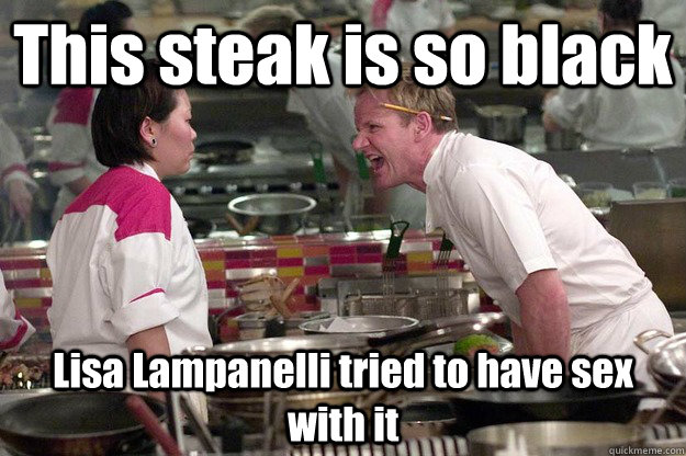 This steak is so black Lisa Lampanelli tried to have sex with it - This steak is so black Lisa Lampanelli tried to have sex with it  Misc