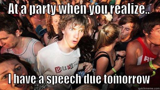 AT A PARTY WHEN YOU REALIZE.. I HAVE A SPEECH DUE TOMORROW Sudden Clarity Clarence