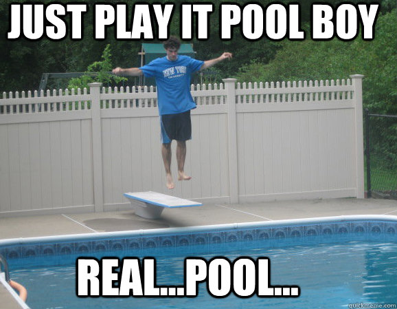 Just play it Pool Boy Real...pool... - Just play it Pool Boy Real...pool...  Misc