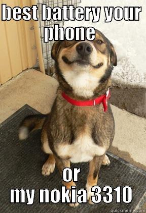 BEST BATTERY YOUR PHONE  OR MY NOKIA 3310 Good Dog Greg