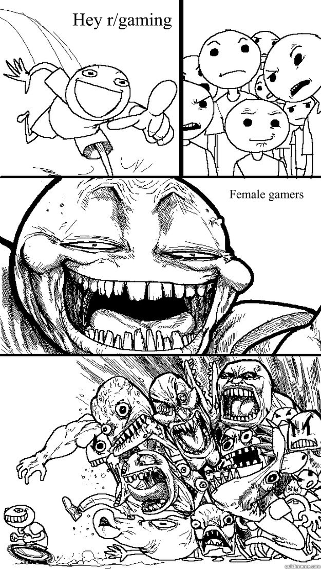 Female gamers Hey r/gaming  