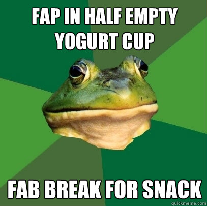 fap in half empty yogurt cup fab break for snack  Foul Bachelor Frog