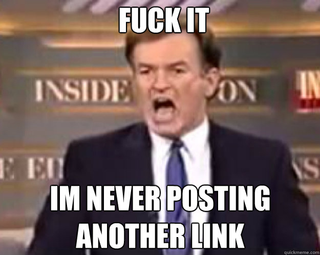 FUCK IT im never posting another link  fuck it bill