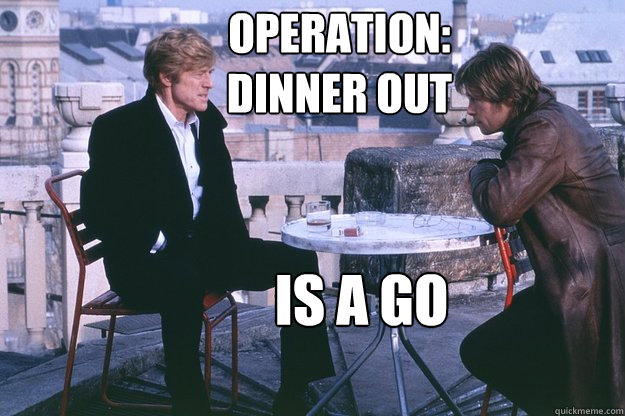 Operation: 
Dinner Out Is a go  Operation Dinner Out