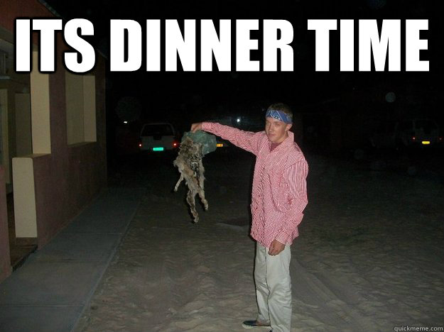 its dinner time  - its dinner time   hobo ethan