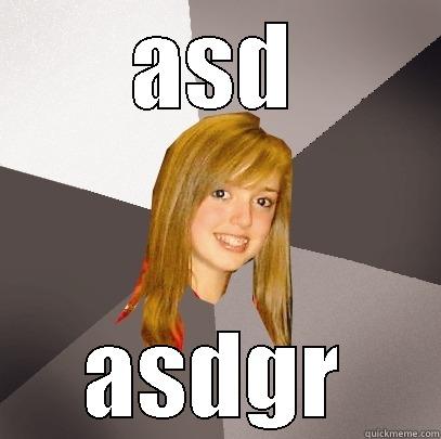 Argus megere - ASD ASDGR Musically Oblivious 8th Grader