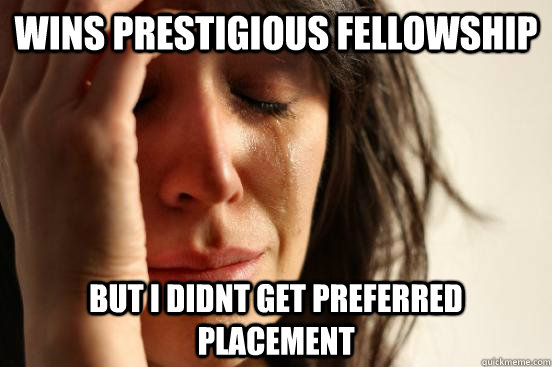 Wins prestigious fellowship But I didnt get preferred placement  First World Problems