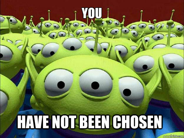 you have not been chosen - you have not been chosen  Oddly Parental Toy Story Aliens