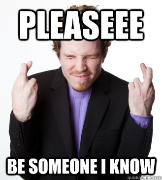 PLEASEEE Be someone I know - PLEASEEE Be someone I know  Misc