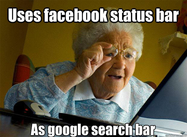 Uses facebook status bar As google search bar - Uses facebook status bar As google search bar  Grandma finds the Internet