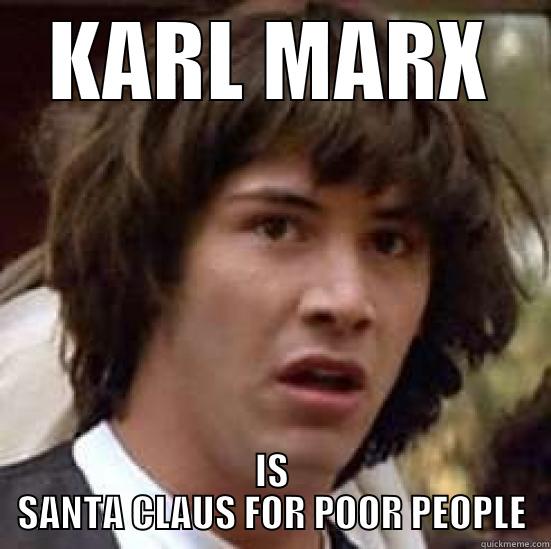 KARL MARX IS SANTA CLAUS FOR POOR PEOPLE conspiracy keanu