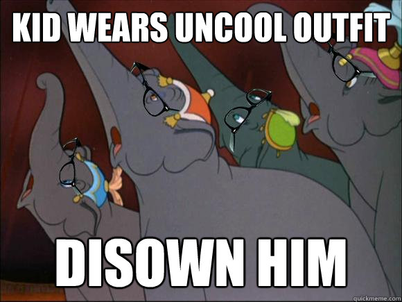 kid wears uncool outfit disown him  Hipster Dumbo Elephants