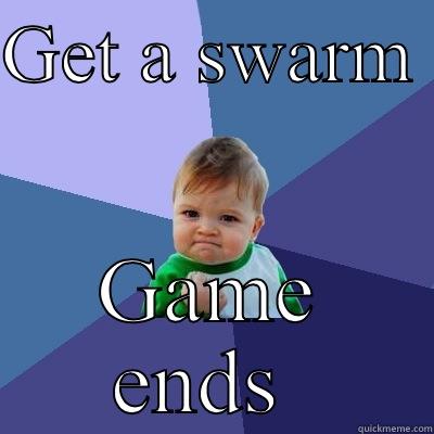 GET A SWARM  GAME ENDS  Success Kid