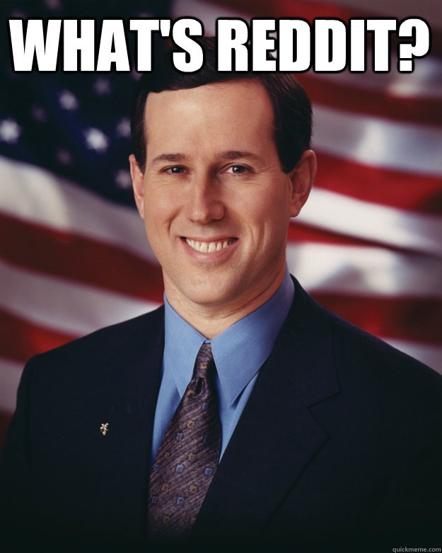 What's reddit?   Rick Santorum