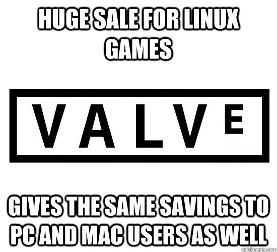 Huge sale for Linux games gives the same savings to PC and Mac users as well  Good Guy Valve