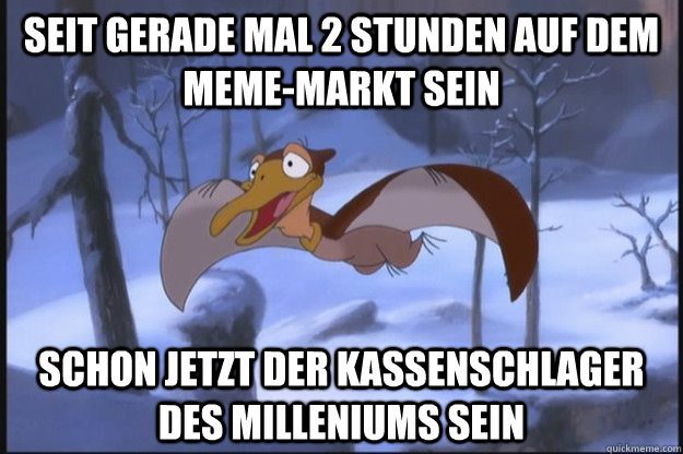 Seit gerade mal 2 stunden auf dem meme-markt sein schon jetzt der kassenschlager des milleniums sein  