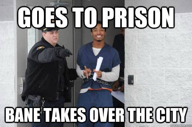 Goes to prison Bane takes over the city - Goes to prison Bane takes over the city  Ridiculously Photogenic Prisoner