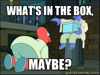 What's in the box, Maybe?  