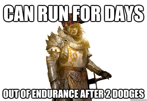 Can run for days Out of endurance after 2 dodges  - Can run for days Out of endurance after 2 dodges   Scumbag Guild Wars 2