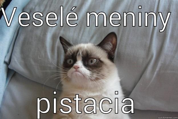 VESELÉ MENINY  PISTACIA Grumpy Cat