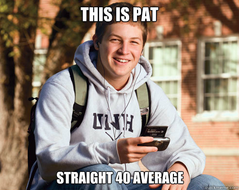 This is Pat Straight 40 average  College Freshman