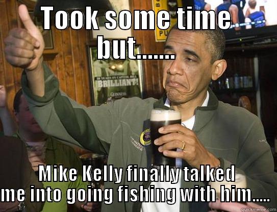 TOOK SOME TIME BUT....... MIKE KELLY FINALLY TALKED ME INTO GOING FISHING WITH HIM.....  Misc