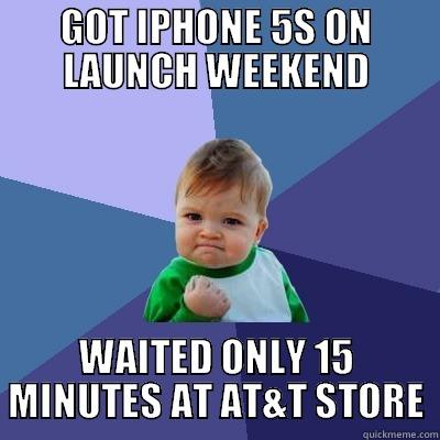 IPHONE 5S SUCCESS - GOT IPHONE 5S ON LAUNCH WEEKEND WAITED ONLY 15 MINUTES AT AT&T STORE Success Kid