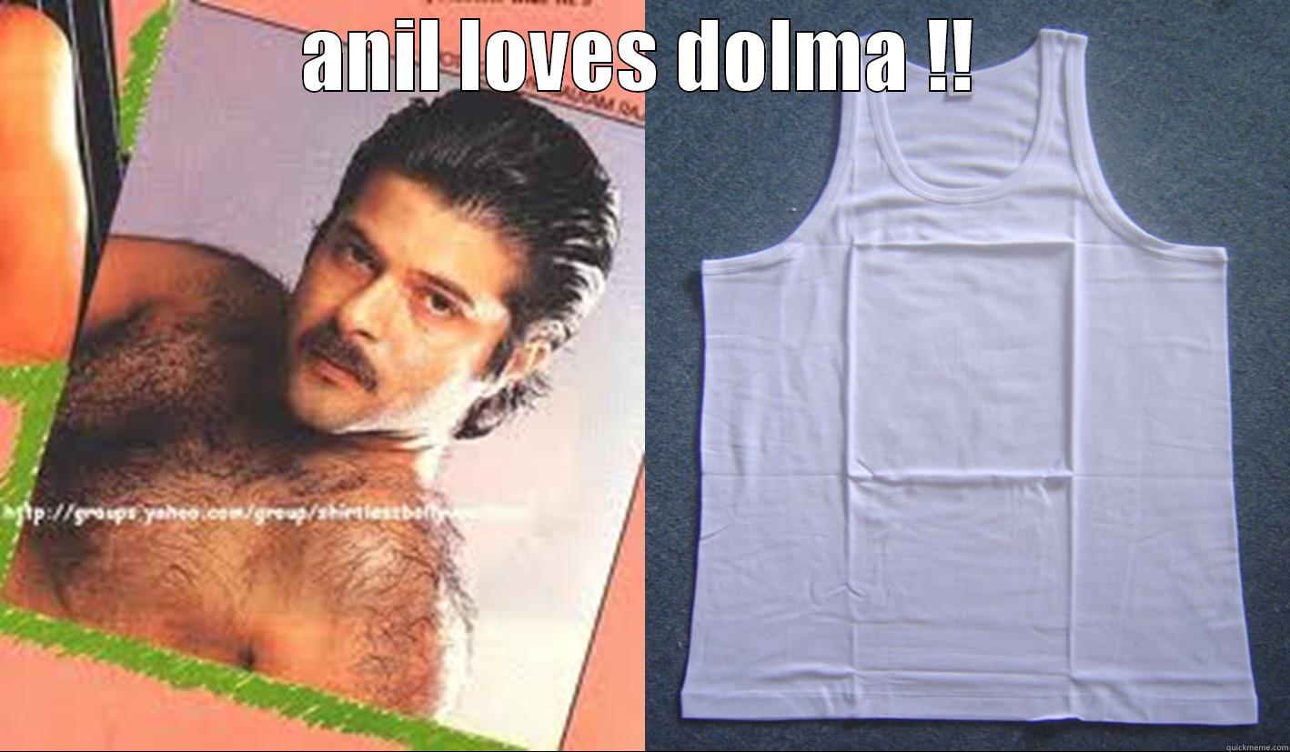 ANIL LOVES DOLMA !!  Misc