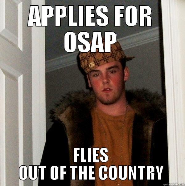 APPLIES FOR OSAP FLIES OUT OF THE COUNTRY Scumbag Steve