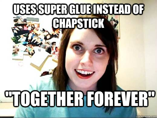 uses super glue instead of chapstick 