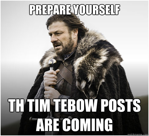 Prepare yourself Th Tim tebow posts are coming  boromirkimjong