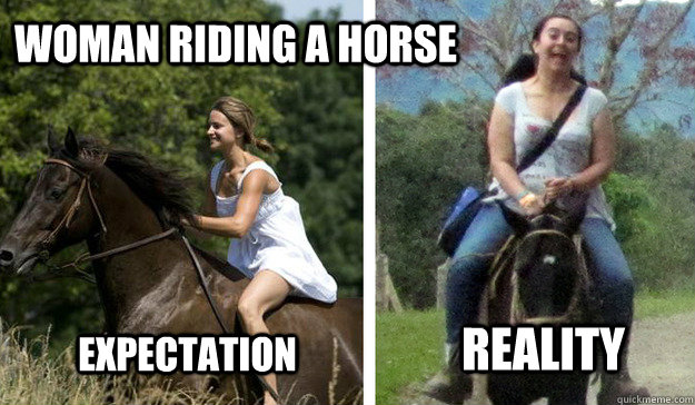 expectation reality woman riding a horse - expectation reality woman riding a horse  Woman riding a horse