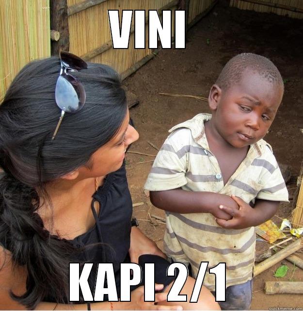 VINI KAPI 2/1 Skeptical Third World Kid