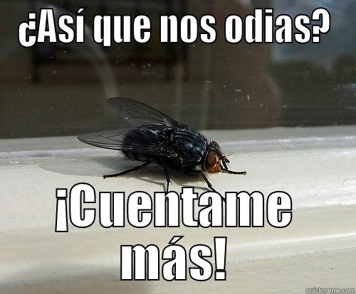 ¿ASÍ QUE NOS ODIAS? ¡CUENTAME MÁS! Misc