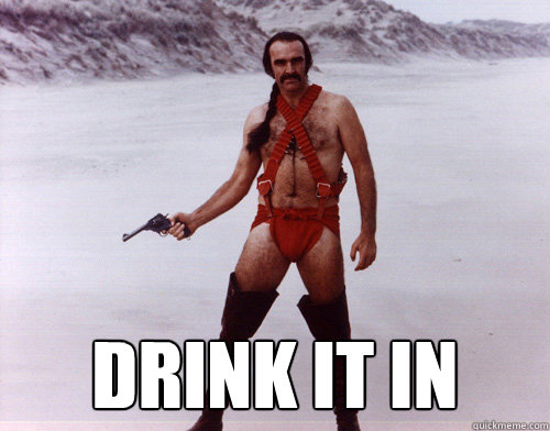  Drink it in  