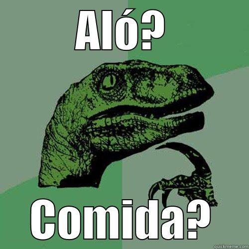 ALÓ? COMIDA? Philosoraptor