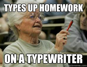 Types up homework on a typewriter  Senior College Student