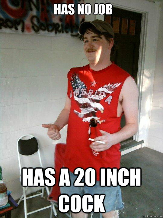 has no job has a 20 inch cock  Redneck Randal