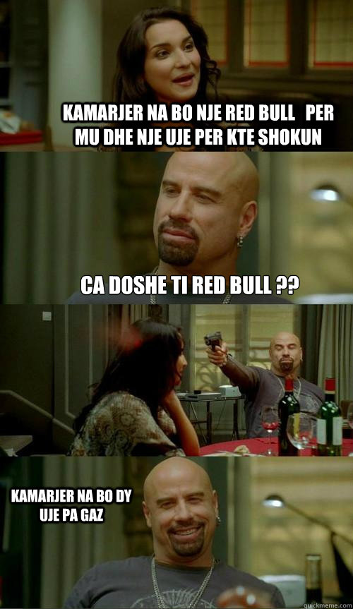 KAMARJER NA BO NJE RED BULL   PER MU DHE NJE UJE PER KTE SHOKUN  CA DOSHE TI RED BULL ?? KAMARJER NA BO DY UJE PA GAZ  Skinhead John