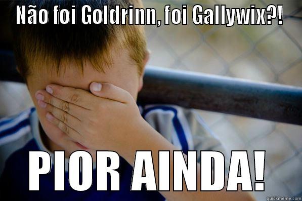 NÃO FOI GOLDRINN, FOI GALLYWIX?! PIOR AINDA! Confession kid
