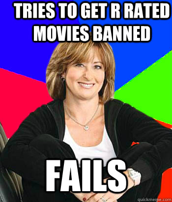 Tries to get r rated movies banned fails  Sheltering Suburban Mom