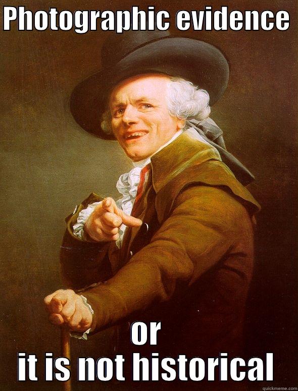 PHOTOGRAPHIC EVIDENCE  OR IT IS NOT HISTORICAL Joseph Ducreux