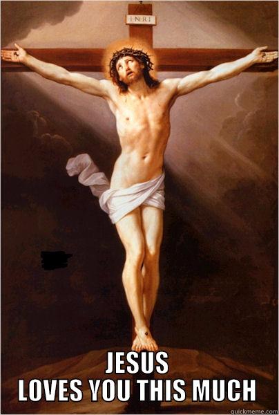 JESUS LOVES YOU THIS MUCH Misc