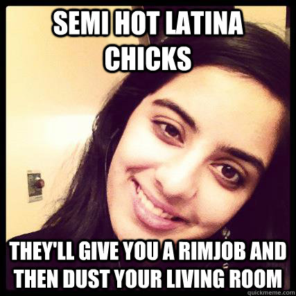semi hot Latina chicks They'll give you a rimjob and then dust your living room - semi hot Latina chicks They'll give you a rimjob and then dust your living room  Derpy Alisha