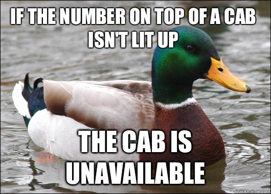 If the number on top of a cab isn't lit up The cab is unavailable   Actual Advice Mallard